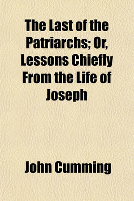 Book cover for The Last of the Patriarchs; Or, Lessons Chiefly from the Life of Joseph