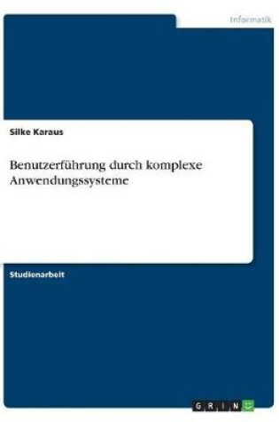 Cover of Benutzerfuhrung durch komplexe Anwendungssysteme