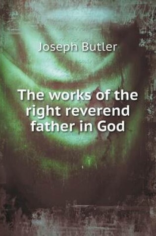 Cover of The Works of the Right Reverend Father in God