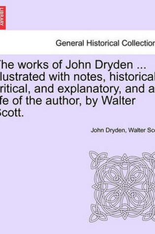 Cover of The Works of John Dryden ... Illustrated with Notes, Historical, Critical, and Explanatory, and a Life of the Author, by Walter Scott. Vol. X, Second Edition