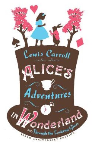 Cover of Alice’s Adventures in Wonderland, Through the Looking Glass and Alice’s Adventures Under Ground