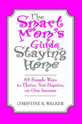 Book cover for The Smart Mom's Guide to Staying Home