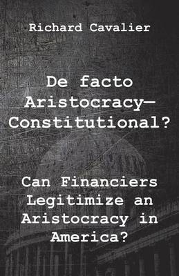 Cover of de Facto Artistocracy--Constitutional?