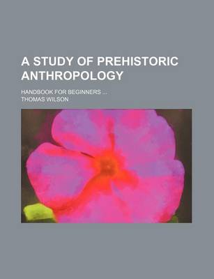 Book cover for A Study of Prehistoric Anthropology; Handbook for Beginners