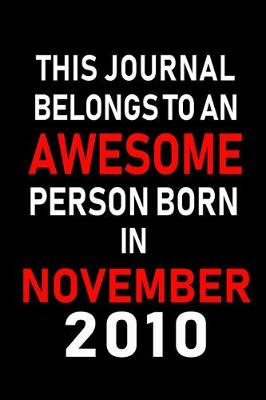 Book cover for This Journal belongs to an Awesome Person Born in November 2010