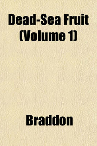 Cover of Dead-Sea Fruit Volume 1; A Novel