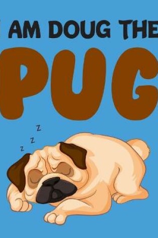 Cover of I Am Doug The Pug