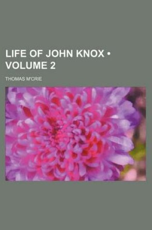 Cover of Life of John Knox (Volume 2)