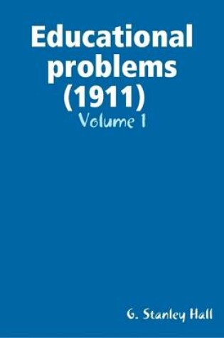 Cover of Educational Problems (1911) Volume 1