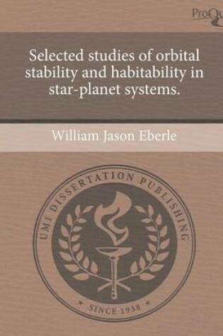 Cover of Selected Studies of Orbital Stability and Habitability in Star-Planet Systems