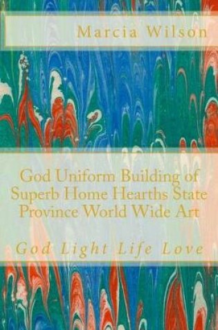 Cover of God Uniform Building of Superb Home Hearths State Province World Wide Art
