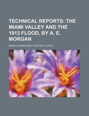 Book cover for Technical Reports; The Miami Valley and the 1913 Flood, by A. E. Morgan