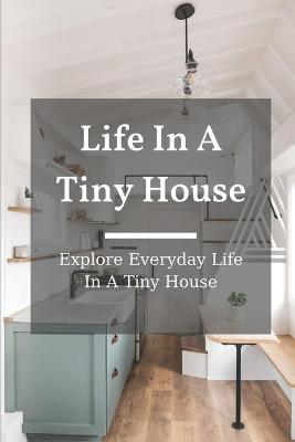 Book cover for Life In A Tiny House
