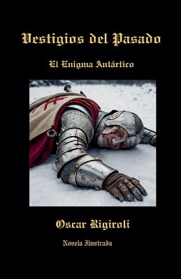 Book cover for Vestigios del Pasado- El Enigma Antártico- Novela Ilustrada