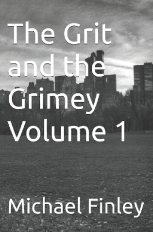 Cover of The Grit and the Grimey Volume 1