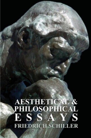 Cover of The Works Of Frederick Schiller; Aesthetical And Philosophical Essays; Vol VIII