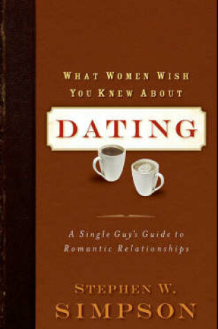 Cover of What Women Wish You Knew about Dating