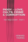 Book cover for Piggy - Love, Cults, Crime & Corruption