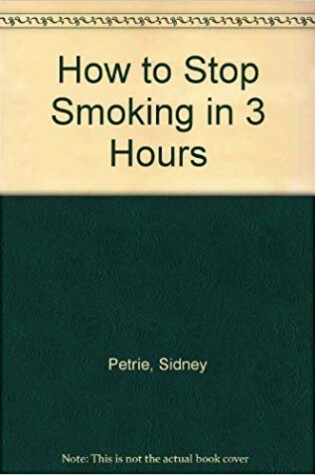 Cover of How to Stop Smoking in 3 Hours