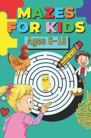 Cover of MAZES FOR KIDS Ages 6-10