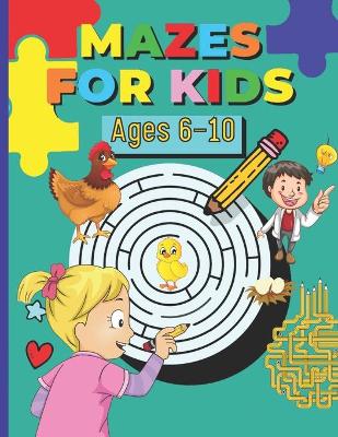 Book cover for MAZES FOR KIDS Ages 6-10