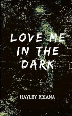 Book cover for Love Me in the Dark