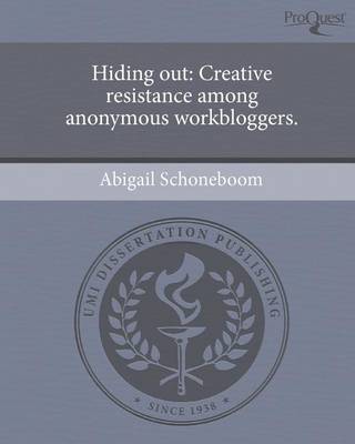 Book cover for Hiding Out: Creative Resistance Among Anonymous Workbloggers