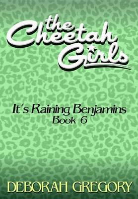 Book cover for The Cheetah Girls #6 - It's Raining Benjamins (Supa-Dupa Sparkle Books 5 - 8)