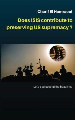 Cover of Does Isis Contribute to Preserving Us Supremacy ?