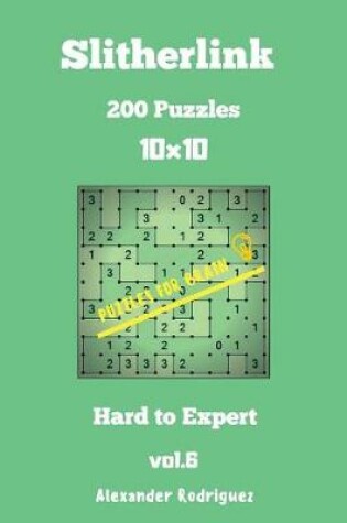 Cover of Puzzles for Brain Slitherlink - 200 Hard to Expert 10x10 vol.6