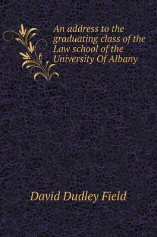 Cover of An address to the graduating class of the Law school of the University Of Albany