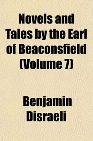 Cover of Novels and Tales by the Earl of Beaconsfield (Volume 7)