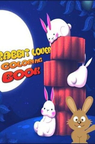 Cover of Rabbit Lover Coloring Book