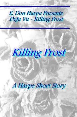 Cover of E. Don Harpe Presents DEJa Vu Killing Frost