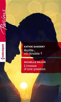 Book cover for Quitte... Ou Double ? - L'Ivresse D'Une Passion