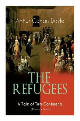Cover of The Refugees - A Tale of Two Continents (Historical Novel)