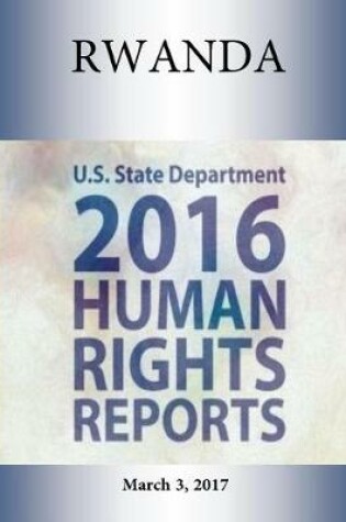 Cover of RWANDA 2016 HUMAN RIGHTS Report