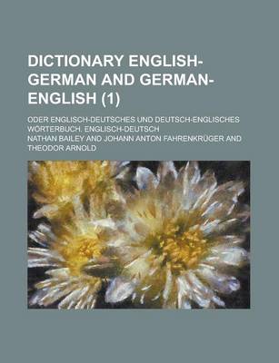 Book cover for Dictionary English-German and German-English; Oder Englisch-Deutsches Und Deutsch-Englisches Worterbuch. Englisch-Deutsch Volume 1
