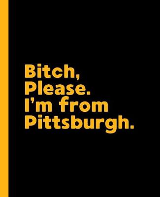Book cover for Bitch, Please. I'm From Pittsburgh.