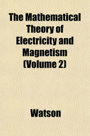 Cover of The Mathematical Theory of Electricity and Magnetism (Volume 2)