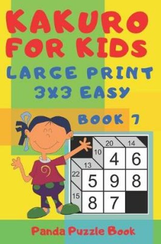 Cover of Kakuro For Kids - Large Print 3x3 Easy - Book 7