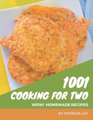 Book cover for Wow! 1001 Homemade Cooking for Two Recipes