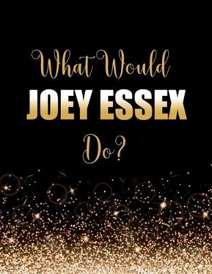 Book cover for What Would Joey Essex Do?