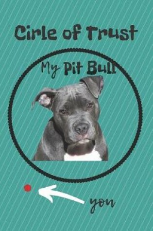 Cover of Circle of Trust My Pit Bull Blank Lined Notebook Journal
