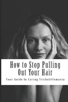 Book cover for How to Stop Pulling Out Your Hair!