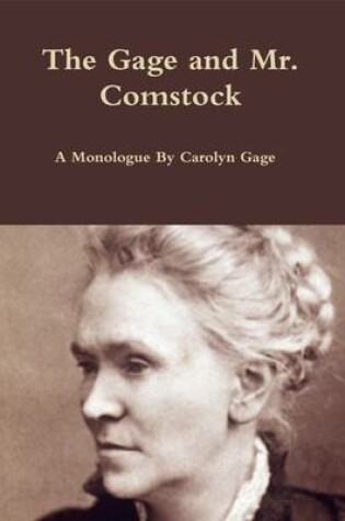 Cover of The Gage and Mr. Comstock: A Monologue