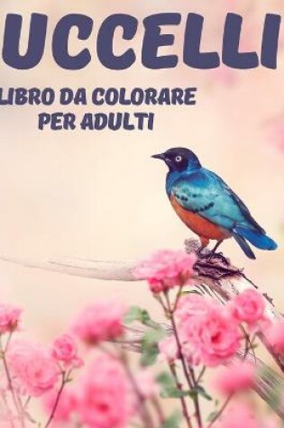 Cover of Uccelli Libro da Colorare per Adulti