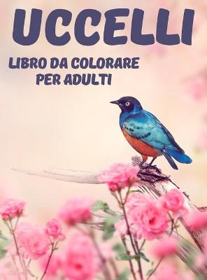 Book cover for Uccelli Libro da Colorare per Adulti