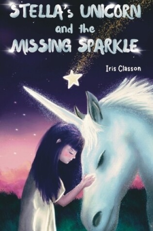 Cover of Stella's Unicorn and the Missing Sparkle