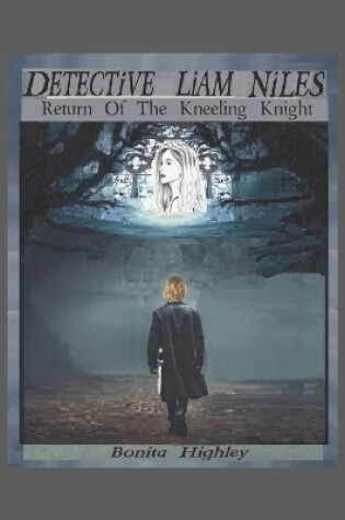 Cover of Detective Liam Niles Return Of The Kneeling Knight Book 2